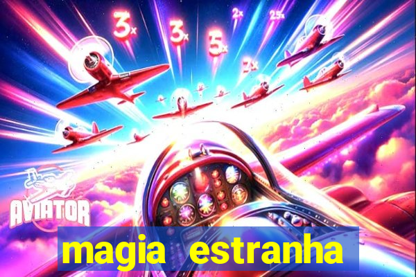 magia estranha filme completo dublado online